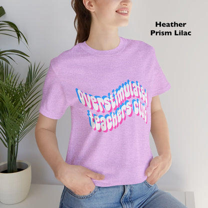 Overstimulated Teachers Club Tee | Wavy Text Teacher Shirt