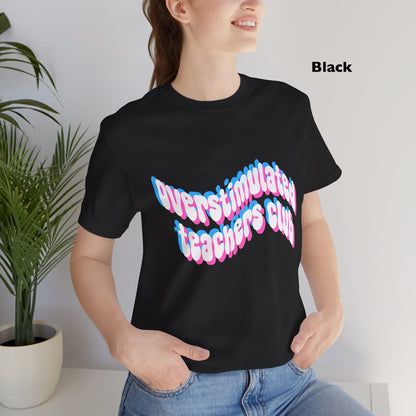 Overstimulated Teachers Club Tee | Wavy Text Teacher Shirt
