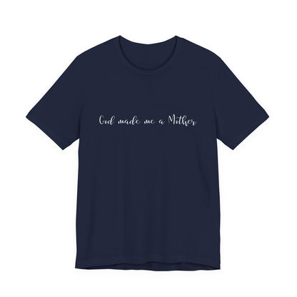 God Made Me a Mother T-Shirt | Christian Mom Tee | Faith Based Motherhood Shirt