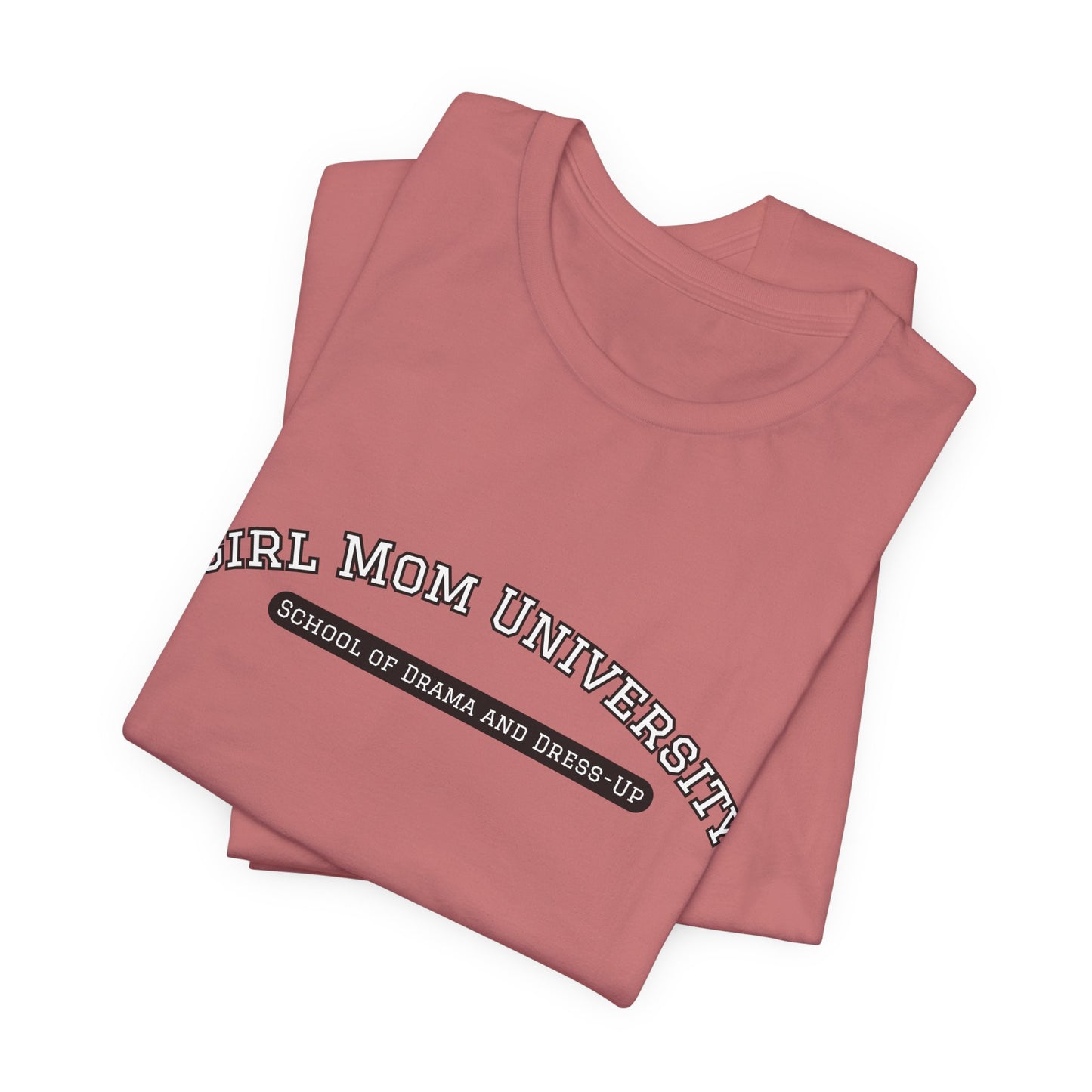 Girl Mom T-Shirt | School of Drama and Dress Up | University Shirt | Mom Life Shirt
