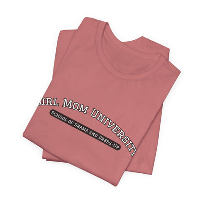 Girl Mom T-Shirt | School of Drama and Dress Up | University Shirt | Mom Life Shirt