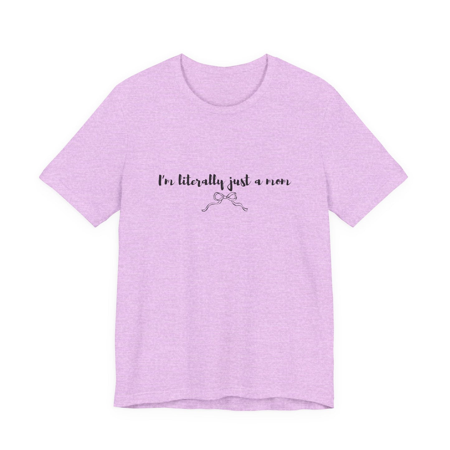 I'm Literally Just a Mom Shirt | Funny Mom Tee | Relatable Mom Life Shirt