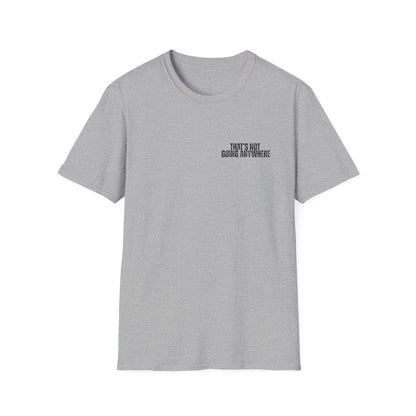 “That’s Not Going Anywhere” Dad Tee | Father’s Day Vintage Truck Shirt | Camping & Outdoors Graphic T-Shirt for Men