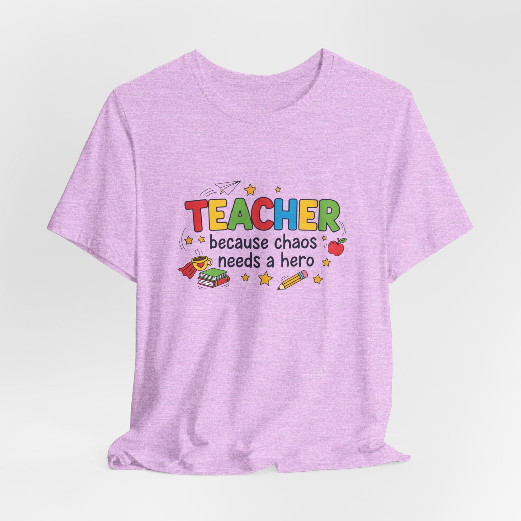 Teacher Because Chaos Needs a Hero T-Shirt | Teacher Shirt