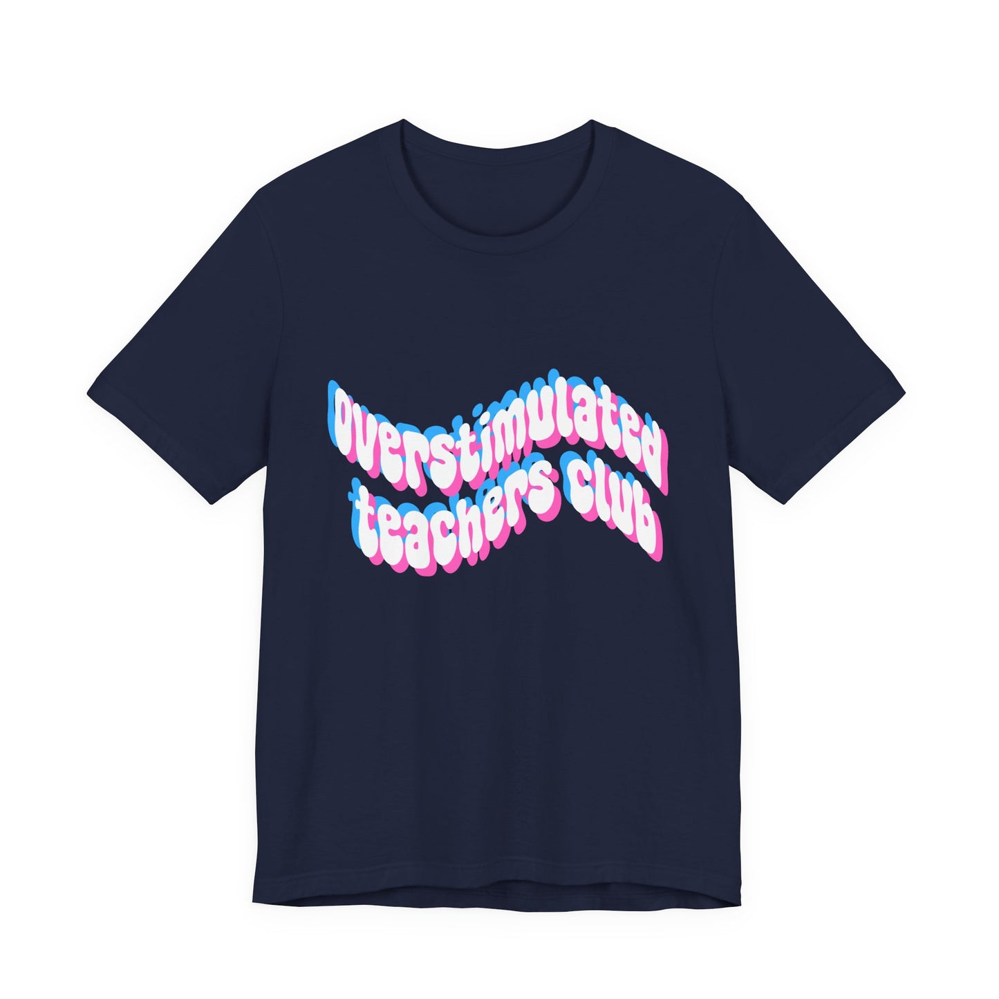 Overstimulated Teachers Club Tee | Wavy Text Teacher Shirt
