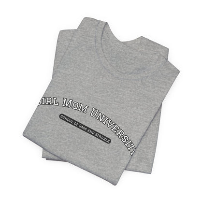 Girl Mom T-Shirt | School of Sass and Sparkle | University Shirt | Mom Life Tee