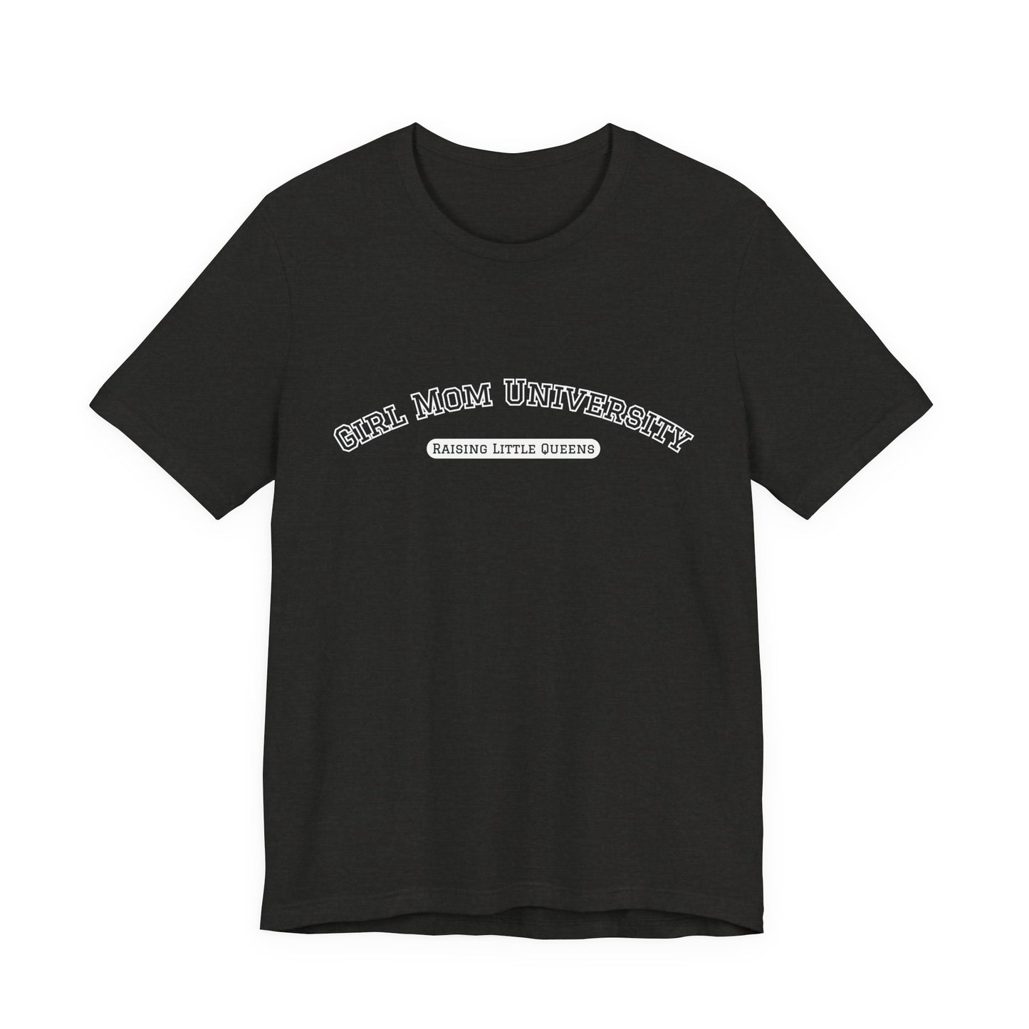 Girl Mom T-Shirt | Raising Little Queens | University T-shirt | Mama Shirt