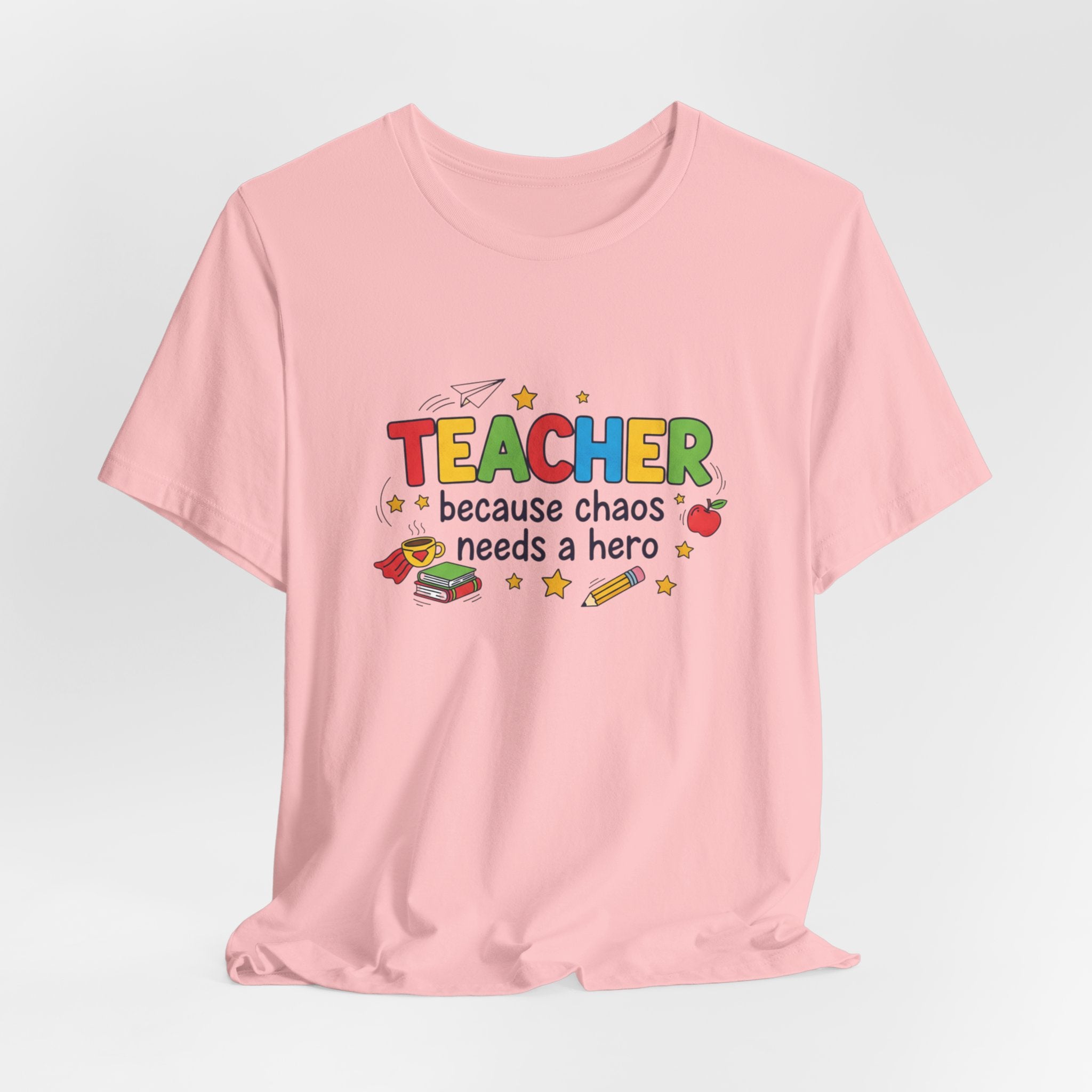 Teacher Because Chaos Needs a Hero T-Shirt | Teacher Shirt