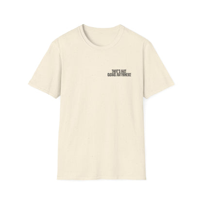 “That’s Not Going Anywhere” Dad Tee | Father’s Day Vintage Truck Shirt | Camping & Outdoors Graphic T-Shirt for Men