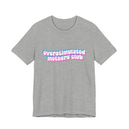 Overstimulated Mothers Club Shirt | Funny Mom Tee | Motherhood T-Shirt