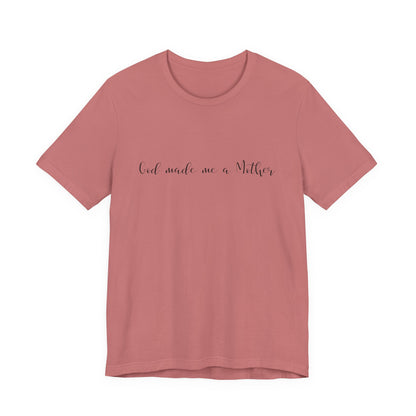 God Made Me a Mother T-Shirt | Christian Mom Tee | Faith Based Motherhood Shirt