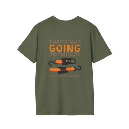 Funny Dad Cargo Strap Shirt | “Thats Not Going Anywhere” Funny Fathers Day Tee | Certified Cargo Inspector Graphic Shirt