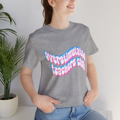 Overstimulated Teachers Club Tee | Wavy Text Teacher Shirt