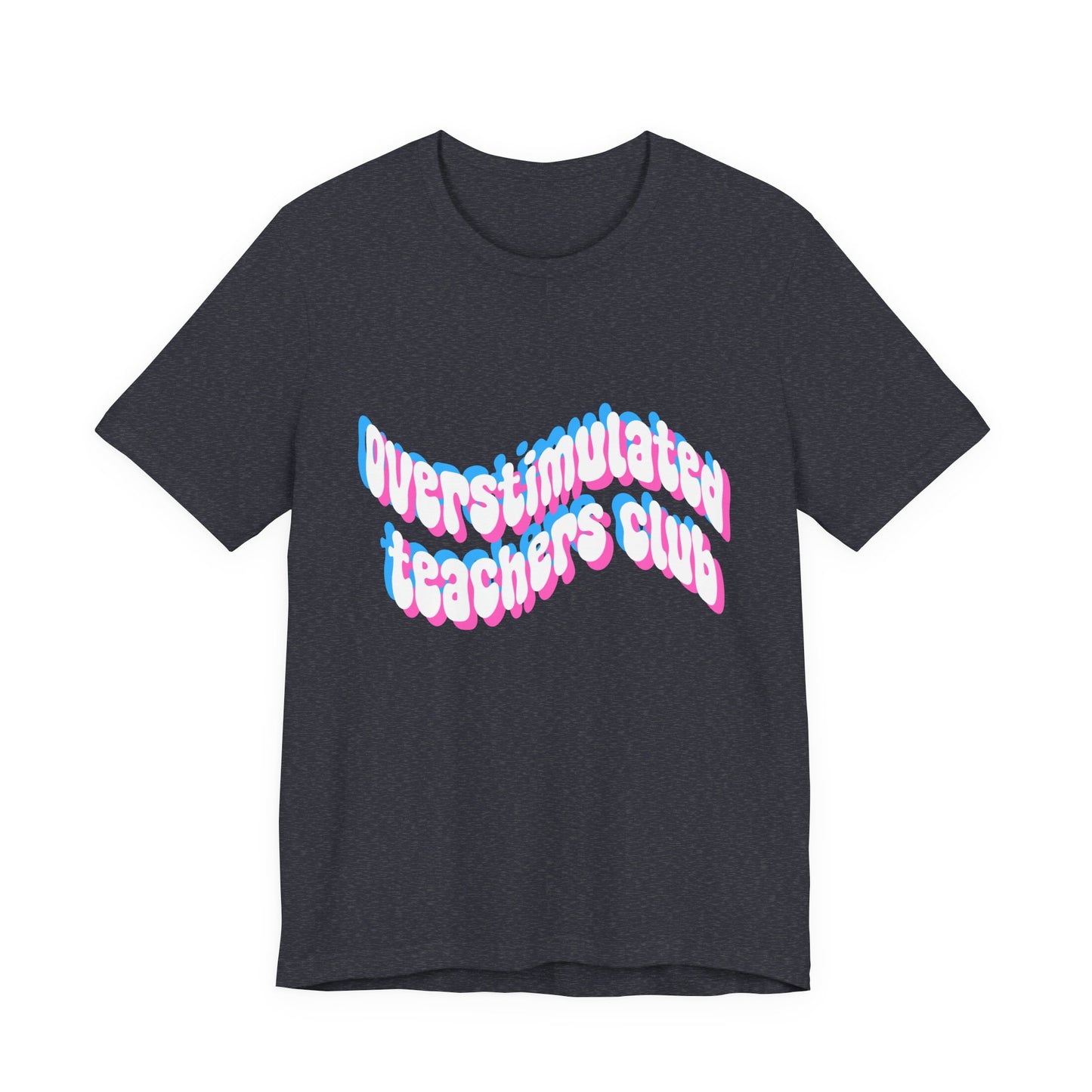 Overstimulated Teachers Club Tee | Wavy Text Teacher Shirt