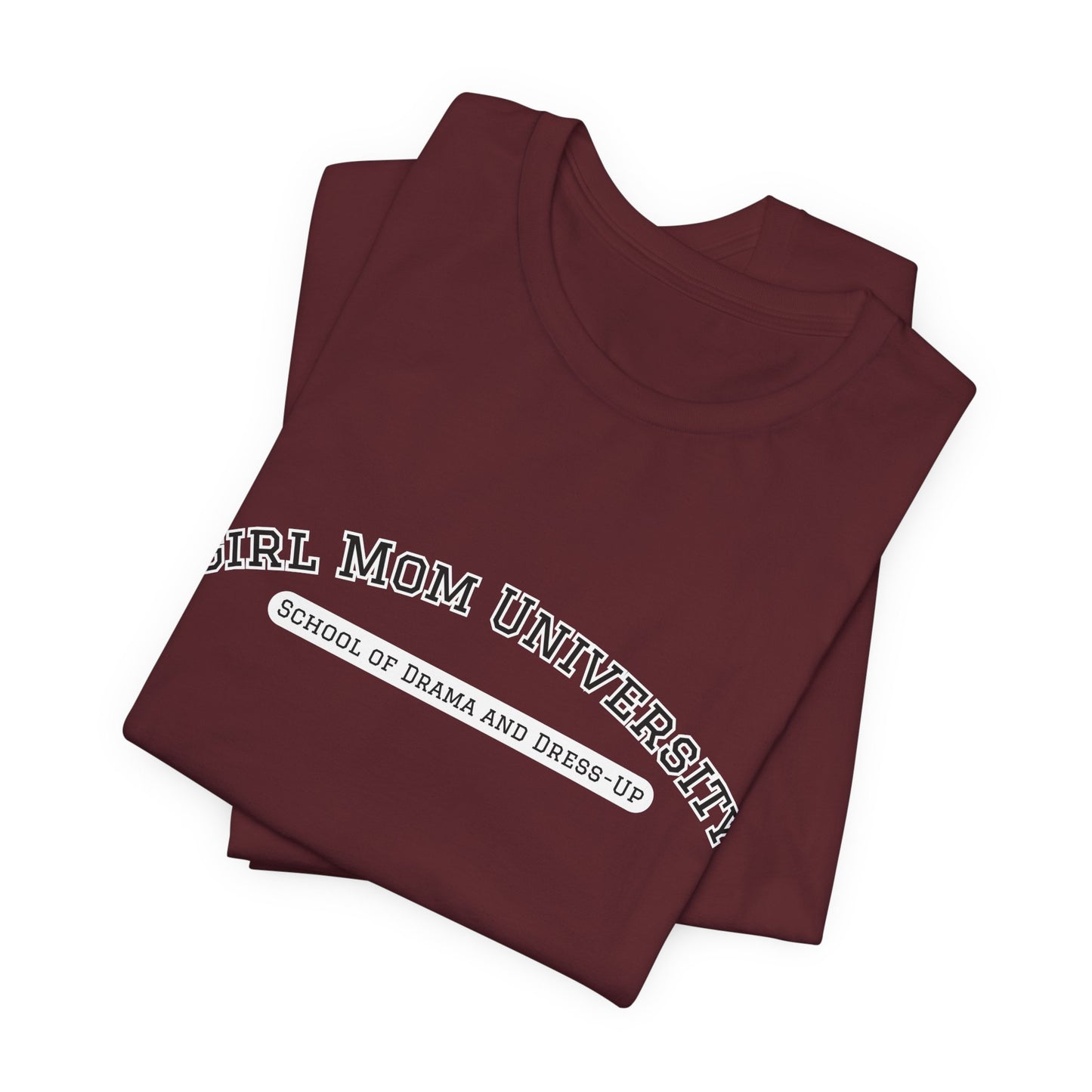 Girl Mom T-Shirt | School of Drama and Dress Up | University Shirt | Mom Life Shirt