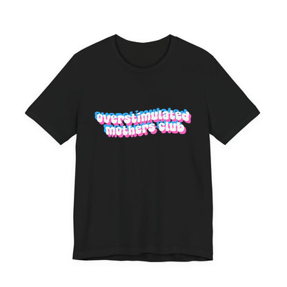 Overstimulated Mothers Club Shirt | Funny Mom Tee | Motherhood T-Shirt