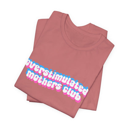Overstimulated Mothers Club Shirt | Funny Mom Tee | Motherhood T-Shirt
