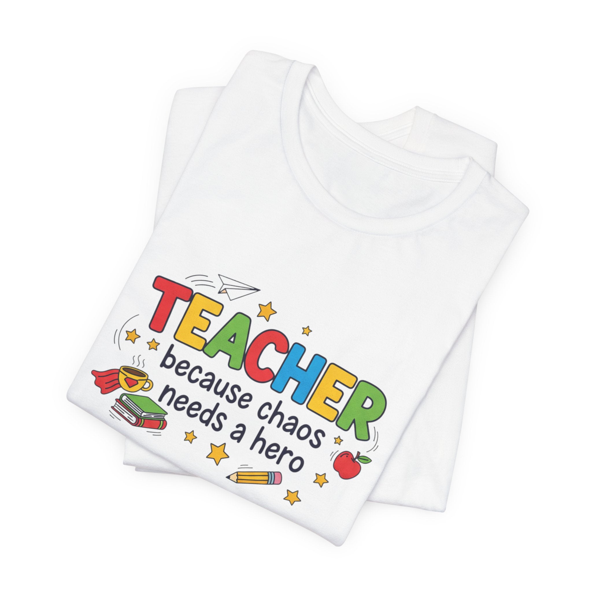 Teacher Because Chaos Needs a Hero T-Shirt | Teacher Shirt