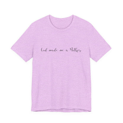 God Made Me a Mother T-Shirt | Christian Mom Tee | Faith Based Motherhood Shirt