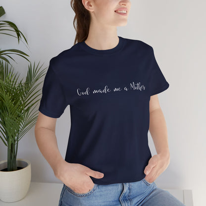 God Made Me a Mother T-Shirt | Christian Mom Tee | Faith Based Motherhood Shirt