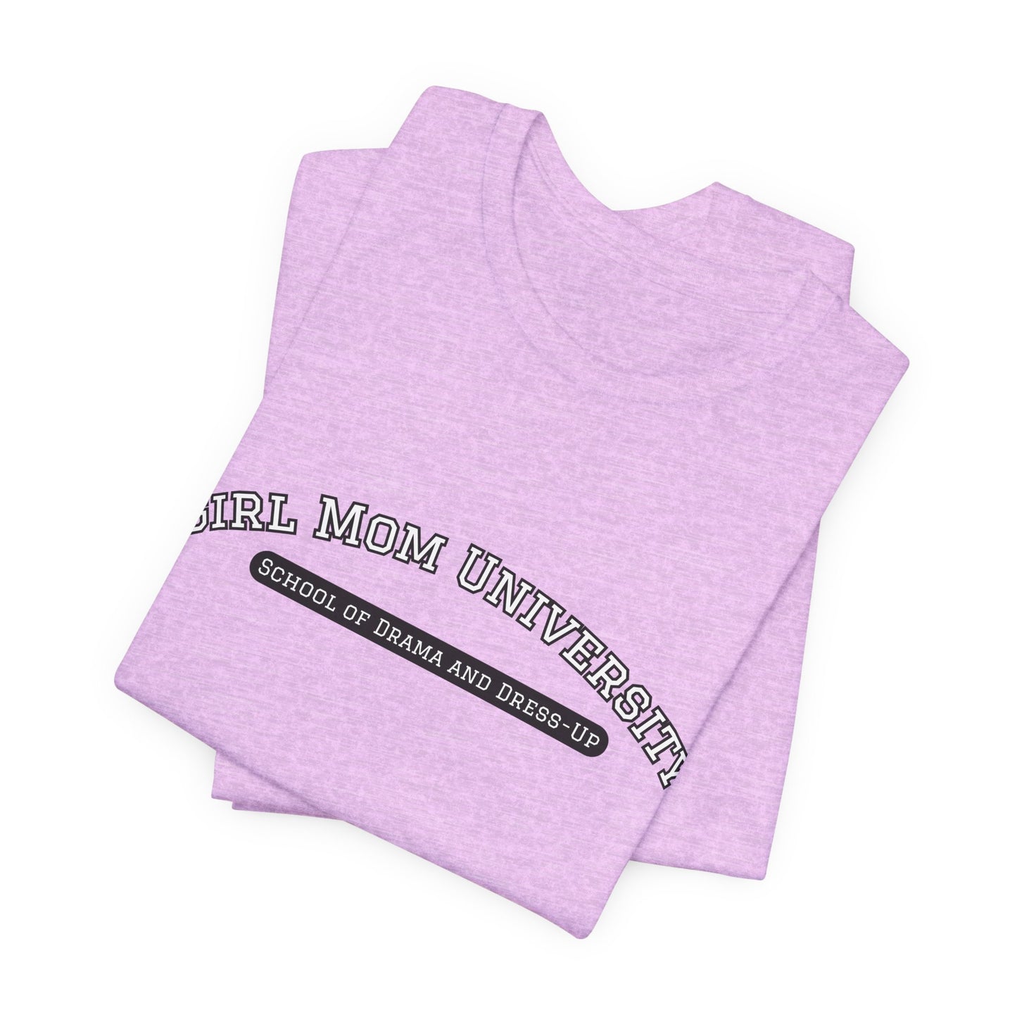 Girl Mom T-Shirt | School of Drama and Dress Up | University Shirt | Mom Life Shirt