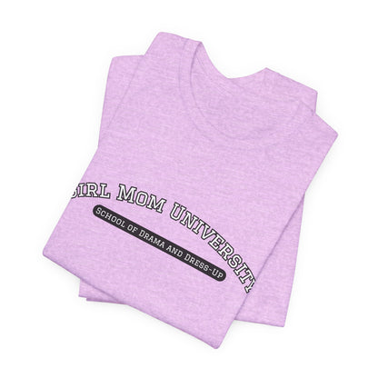 Girl Mom T-Shirt | School of Drama and Dress Up | University Shirt | Mom Life Shirt