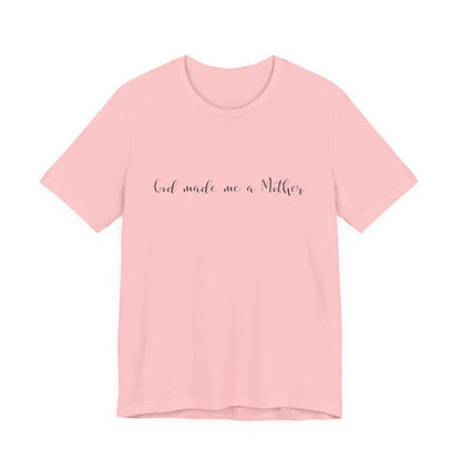 God Made Me a Mother T-Shirt | Christian Mom Tee | Faith Based Motherhood Shirt