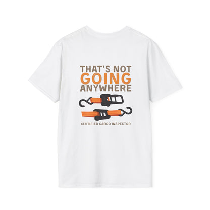 Funny Dad Cargo Strap Shirt | “Thats Not Going Anywhere” Funny Fathers Day Tee | Certified Cargo Inspector Graphic Shirt