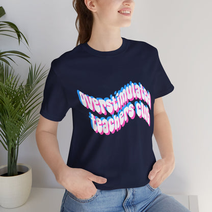 Overstimulated Teachers Club Tee | Wavy Text Teacher Shirt