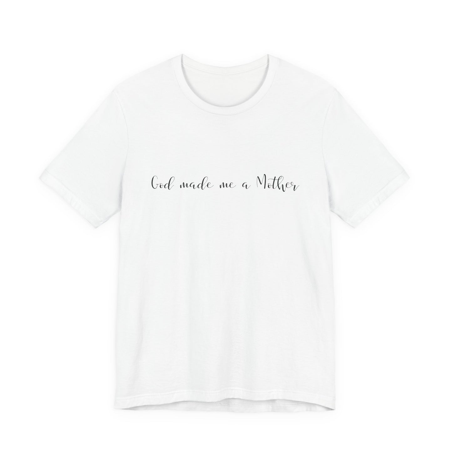 God Made Me a Mother T-Shirt | Christian Mom Tee | Faith Based Motherhood Shirt
