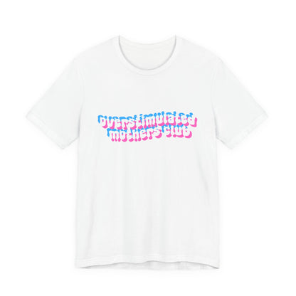 Overstimulated Mothers Club Shirt | Funny Mom Tee | Motherhood T-Shirt