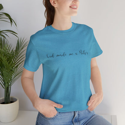 God Made Me a Mother T-Shirt | Christian Mom Tee | Faith Based Motherhood Shirt