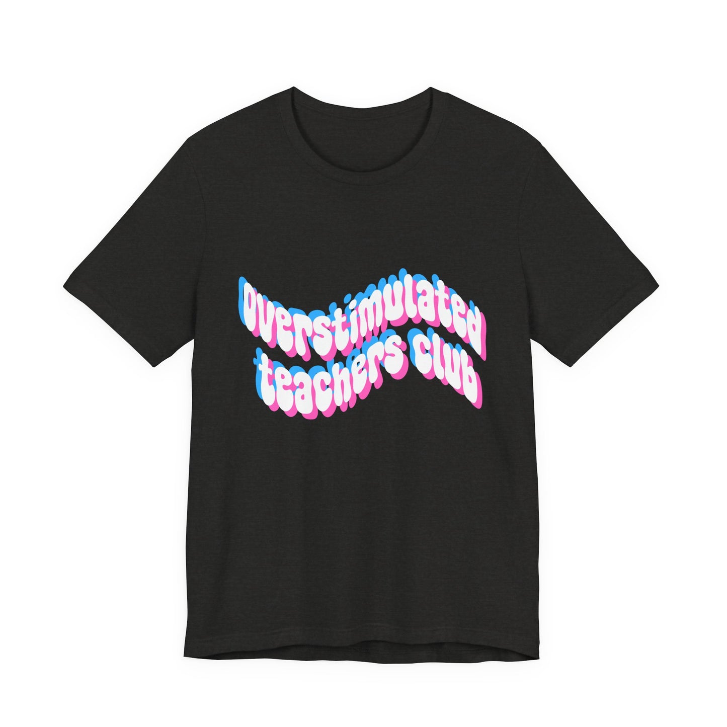 Overstimulated Teachers Club Tee | Wavy Text Teacher Shirt