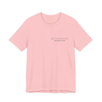 Motherhood On Duty 24/7 Shirt | Funny Mom Life Tee | Motherhood Shirt