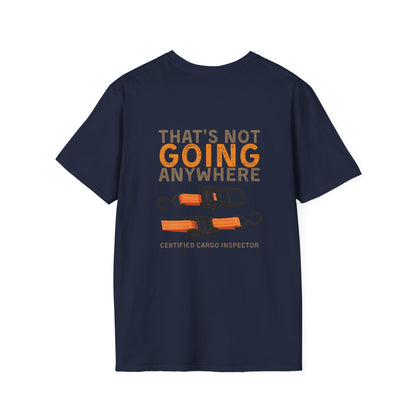 Funny Dad Cargo Strap Shirt | “Thats Not Going Anywhere” Funny Fathers Day Tee | Certified Cargo Inspector Graphic Shirt