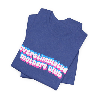 Overstimulated Mothers Club Shirt | Funny Mom Tee | Motherhood T-Shirt