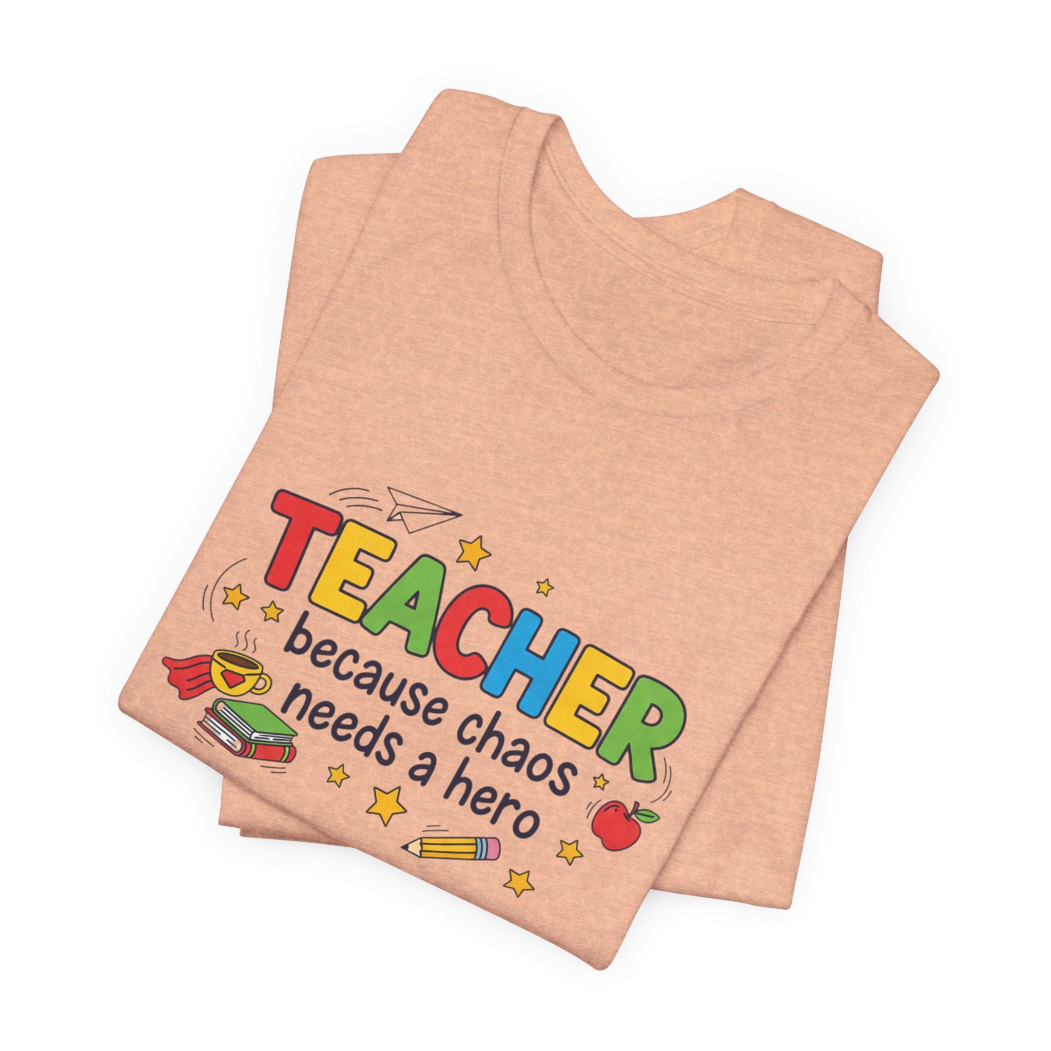 Teacher Because Chaos Needs a Hero T-Shirt | Teacher Shirt