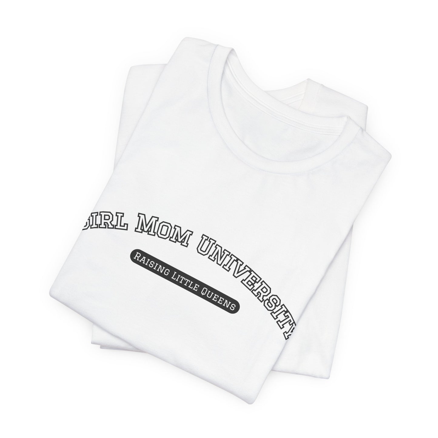 Girl Mom T-Shirt | Raising Little Queens | University T-shirt | Mama Shirt
