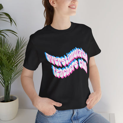 Overstimulated Teachers Club Tee | Wavy Text Teacher Shirt